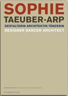 Couverture du livre « Sophie taeuber-arp designer dancer architect - gestalterin architektin tanzerin /anglais/allemand » de Zu Museum Bellerive aux éditions Scheidegger