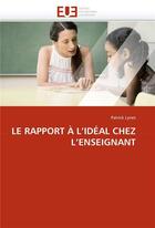 Couverture du livre « Le rapport a l'ideal chez l'enseignant » de Lynes-P aux éditions Editions Universitaires Europeennes