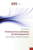 Couverture du livre « Itineraire d'un animateur de developpement : Vision, stratégies, méthodes et expériences » de Mbela aux éditions Editions Universitaires Europeennes