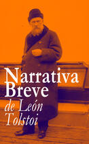 Couverture du livre « Narrativa Breve de León Tolstoi » de Leon Tolstoi aux éditions E-artnow