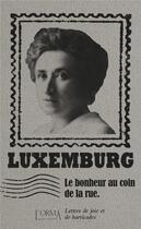 Couverture du livre « Le bonheur au coin de la rue : lettres de joie et de barricades » de Rosa Luxemburg aux éditions L'orma
