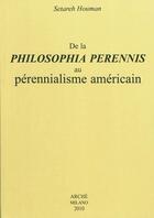 Couverture du livre « De la philosophia perennis au pérenialisme américian » de Houman Setareth aux éditions Arche Edizioni
