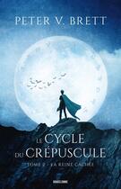 Couverture du livre « Le cycle du crépuscule Tome 2 : La reine cachée » de Peter V. Brett aux éditions Bragelonne