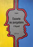 Couverture du livre « Escorte au purgatoire ; l'orgueil » de Eugene aux éditions Verone