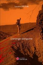 Couverture du livre « L'orange sanguine » de Laurent Freour aux éditions Chapitre.com