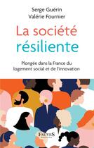 Couverture du livre « La société résiliente : plongée dans la France du logement social et de l'innovation » de Serge Guerin aux éditions Fauves