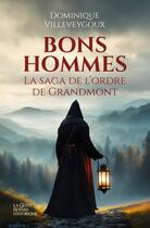 Couverture du livre « Bons hommes : La saga de l'ordre de Grandmont » de Dominique Villeveygoux aux éditions Geste