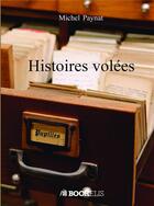 Couverture du livre « Histoires volées » de Michel Paynat aux éditions Bookelis