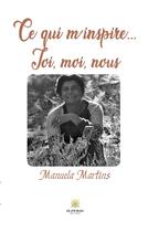 Couverture du livre « Ce qui m'inspire... toi, moi, nous » de Manuela Martins aux éditions Le Lys Bleu