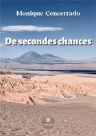 Couverture du livre « De secondes chances » de Monique Cencerrado aux éditions Le Lys Bleu