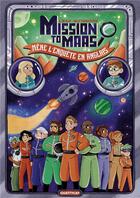 Couverture du livre « Mène l'enquête en anglais : mission to Mars » de A. De Glay et Julie Staboszevski aux éditions Chattycat