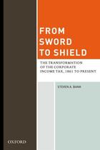 Couverture du livre « From Sword to Shield: The Transformation of the Corporate Income Tax, » de Bank Steven A aux éditions Oxford University Press Usa