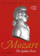 Couverture du livre « Mozart: the golden years 1781-1791 » de Landon aux éditions Thames & Hudson
