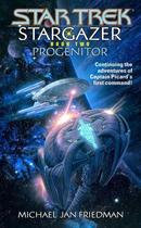 Couverture du livre « Star Trek: The Next Generation: Stargazer: Progenitor » de Michael Jan Friedman aux éditions Pocket Books Star Trek