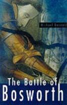 Couverture du livre « The Battle of Bosworth » de Bennett Michael aux éditions History Press Digital