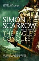 Couverture du livre « THE EAGLE''S CONQUEST » de Simon Scarrow aux éditions Headline