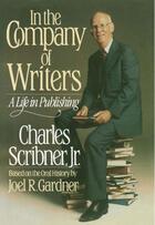 Couverture du livre « In the Company of Writers » de Scribner Charles aux éditions Scribner