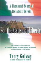 Couverture du livre « For the Cause of Liberty » de Golway Terry aux éditions Simon & Schuster