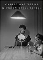 Couverture du livre « Carrie Mae Weems : kitchen table series » de Carrie Mae Weems aux éditions Dap Artbook