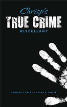 Couverture du livre « Chrisp's true crime miscellany » de Peter Chrisp aux éditions Ilex