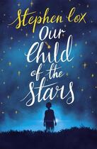 Couverture du livre « OUR CHILD OF THE STARS » de Stephen Cox aux éditions Hachette Uk