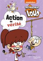 Couverture du livre « Bienvenue chez les loud - action ou verite » de  aux éditions Hachette Jeunesse