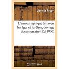 Couverture du livre « L'amour saphique a travers les ages et les etres, ouvrage documentaire sur la physiologie » de Pougy Liane aux éditions Hachette Bnf