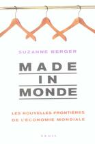 Couverture du livre « Made in monde. les nouvelles frontieres de l'economie mondiale » de Suzanne Berger aux éditions Seuil