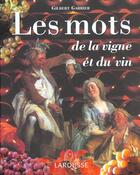 Couverture du livre « Les Mots De La Vigne Et Du Vin » de Gilbert Garrier aux éditions Larousse