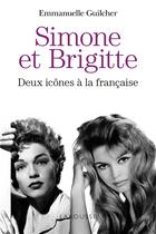 Couverture du livre « Brigitte et Simone ; deux icônes à la française » de Emmanuelle Guilcher aux éditions Larousse