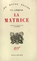 Couverture du livre « La matrice - journal du depot de la royal air force (aout - decembre 1922) suivi de notes ult » de Lawrence T.E. aux éditions Gallimard