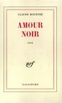 Couverture du livre « Amour noir » de Claude Mourthé aux éditions Gallimard