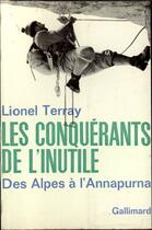 Couverture du livre « Les Conquerants De L'Inutile (Des Alpes A L'Annapurna) » de Terray L aux éditions Gallimard