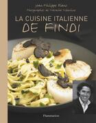 Couverture du livre « La cuisine italienne de Findi » de Jean-Philippe Blanc et Natacha Nikouline aux éditions Flammarion