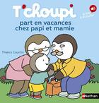 Couverture du livre « T'choupi part en vacances chez papi et mamie » de Thierry Courtin aux éditions Nathan