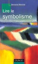 Couverture du livre « Lire Le Symbolisme » de Benoit Marchal aux éditions Dunod