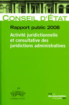 Couverture du livre « Rapport public 2008 ; activité juridictionnelle et consultative des juridictions administratives » de Conseil D'Etat aux éditions Documentation Francaise