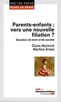 Couverture du livre « Parents-enfants : vers une nouvelle filiation ? » de Martine Gross et Claire Neirinck aux éditions Documentation Francaise