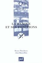 Couverture du livre « La banque et ses fonctions » de Bruno Moschetto et Jean Roussillon aux éditions Que Sais-je ?