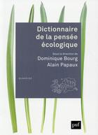 Couverture du livre « Dictionnaire de la pensée écologique » de Dominique Bourg et Alain Papaux aux éditions Puf