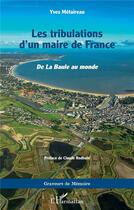 Couverture du livre « Les tribulations d'un maire de France : de la Baule au monde » de Yves Metaireau aux éditions L'harmattan