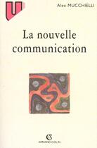 Couverture du livre « Les Nouvelles Communications » de Alex Mucchielli aux éditions Armand Colin