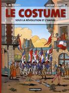 Couverture du livre « Le costumes sous la Révolution et l'Empire » de Jacques Martin et Jean-Marie Paques aux éditions Casterman