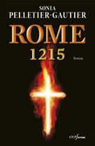 Couverture du livre « Rome, 1215 ; le comte, le pape et le prêcheur » de Sonia Pelletier-Gautier aux éditions Cerf