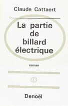 Couverture du livre « La partie de billard electrique » de Cattaert Claude aux éditions Denoel