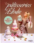 Couverture du livre « Les pâtisseries d'Elodie » de Elodie Martins aux éditions Eyrolles