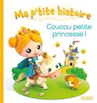 Couverture du livre « Coucou petite princesse ! » de Nathalie Belineau et Alexis Nesme aux éditions Fleurus