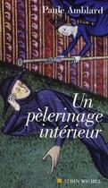 Couverture du livre « Le pélerinage intérieur » de Paule Amblard aux éditions Albin Michel