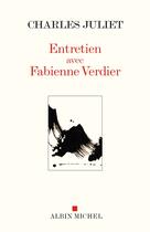 Couverture du livre « Entretien avec Fabienne Verdier » de Charles Juliet aux éditions Albin Michel