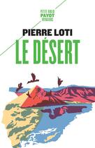 Couverture du livre « Le désert » de Pierre Loti aux éditions Payot